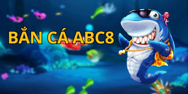 Giới thiệu về bắn cá abc8