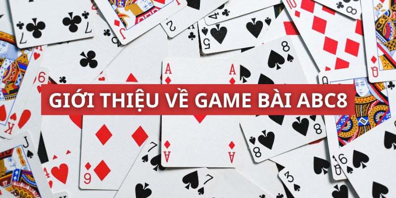 Giới thiệu về game bài abc8